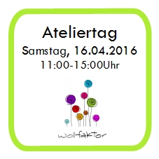 Ateliertag im April – 16.04.2016